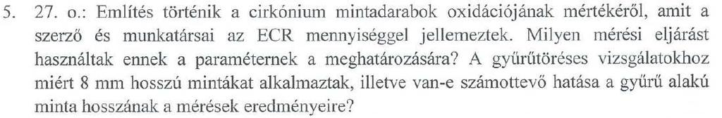 A cirkónium mintadarabok oxidációjának mértékét az ECR (Equivalent Cladding Reacted) mennyiséggel jellemezzük, ami megadja, hogy a fém eredeti tömegének (pontosabban a burkolat eredeti vastagságának)