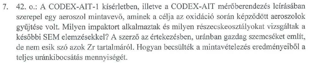 minták vágása okozhat olyan kellemetlen sérüléseket, amelyek hatással lehetnek a mechanikai vizsgálatok eredményeire. A kérdéses mondatban egy elírás történt, amiért elnézést kérek.