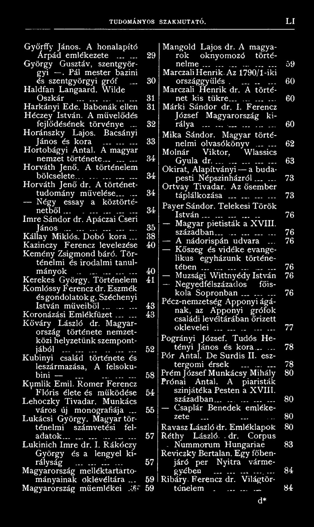 Széchenyi István műveiből......... 43 Koronázási Emlékfüzet...... 43 Kőváry László dr. Magyarország története nemzetközi helyzetünk szempontjából.