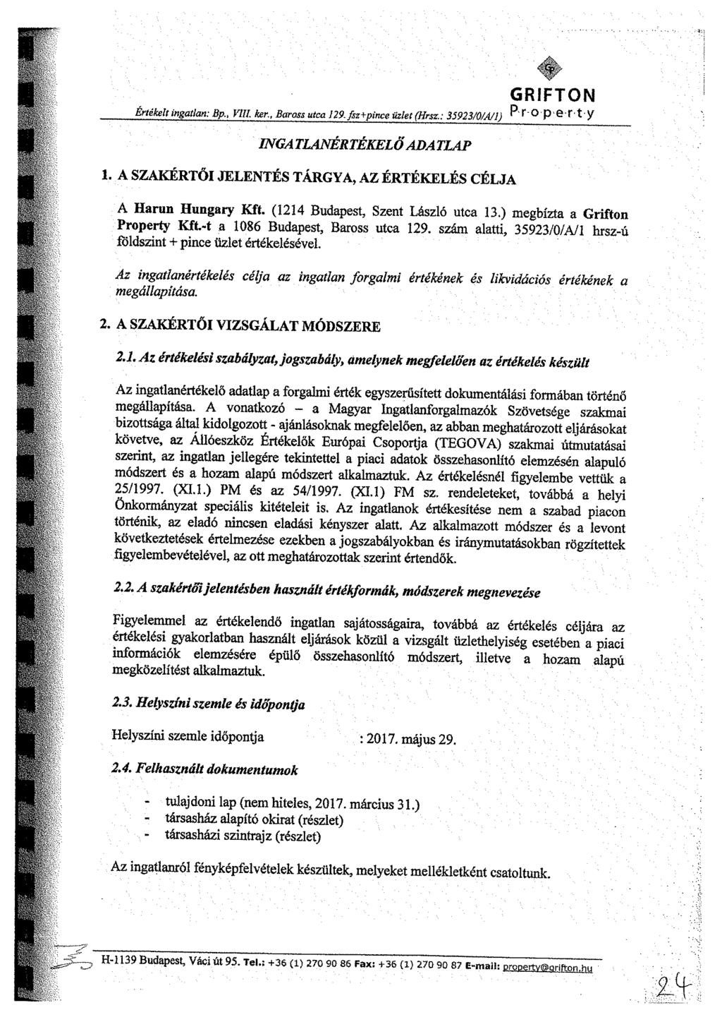Értékelt ingatlan: Bp., Vili ker., Baross utca 129. fsz+pince Üzlet (Hrsz.: 35923/0/A/l} GRFTON P r o p e r t y NGATLANÉRTÉKELŐ ADATLAP 1.