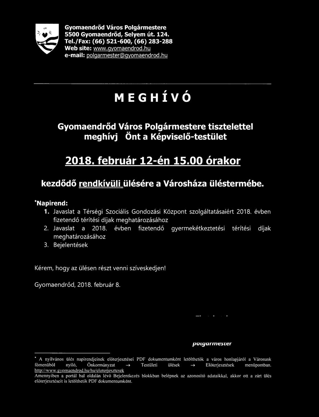 Gyomaendrőd Város Polgármestere 5500 Gyomaendrőd, Selyem út. 124. Tel./Fax: (66) 521-600, (66) 283-288 Web site: www.gyomaendrod.hu e-mail: polgarmester@gyomaendrod.