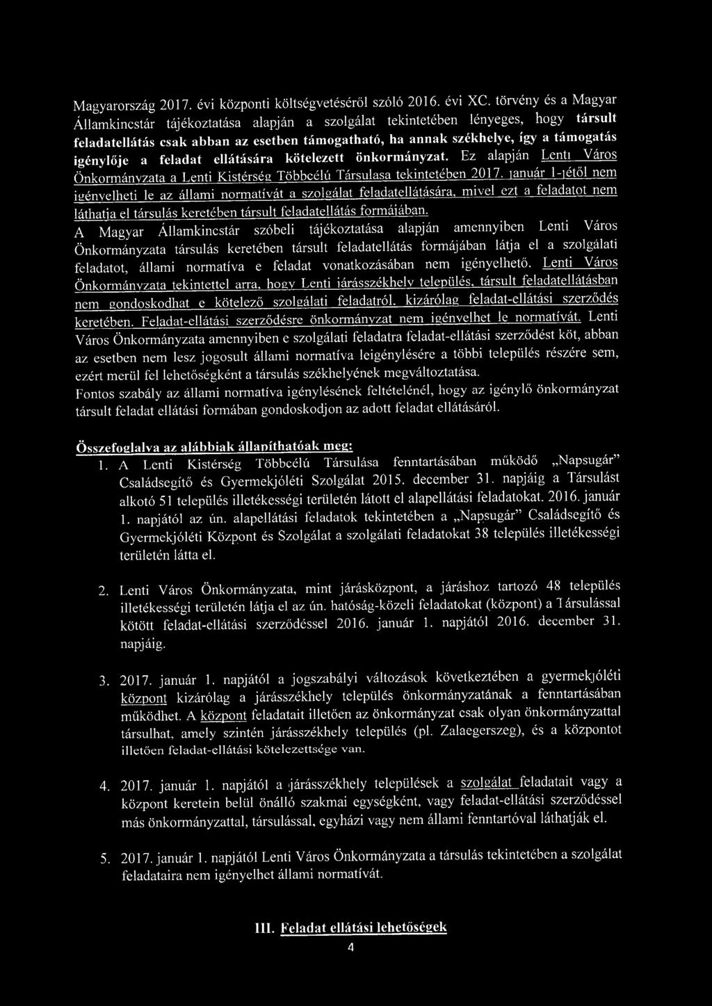 a feladat ellátására kötelezett önkormányzat. Ez alapján Lenti Város Önkormányzata a Lenti Kistérség Többcélú Társulása tekintetében 2017.