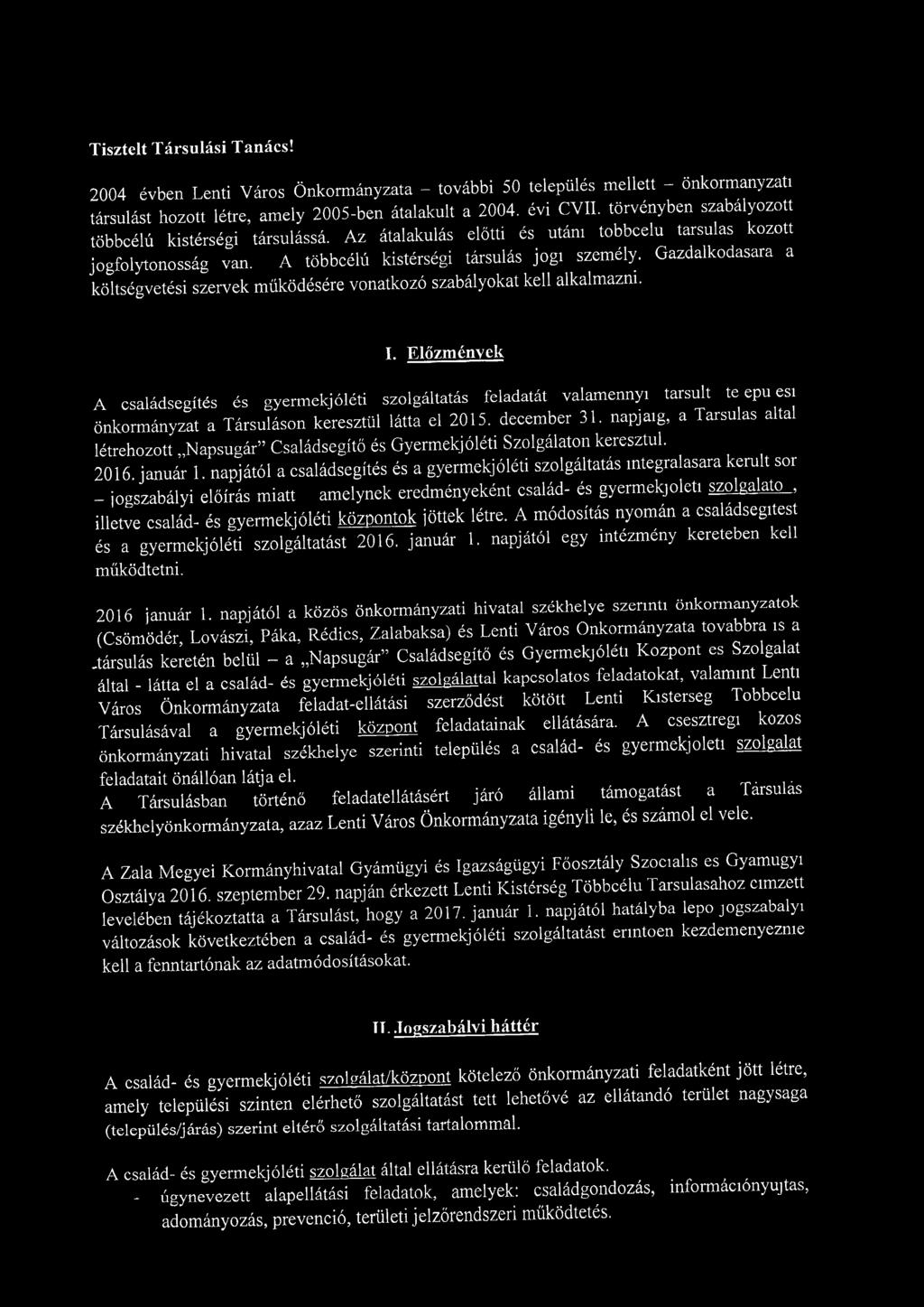 Gazdalkodasara a költségvetési szervek működésére vonatkozó szabályokat kell alkalmazni. I.