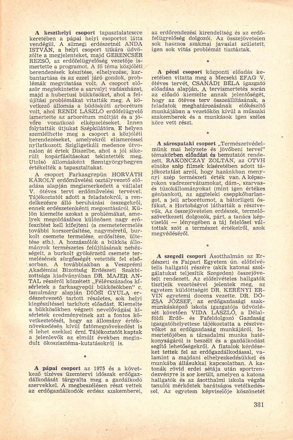 A keszthelyi csoport tapasztalatcsere keretében a pápai helyi csoportot látta vendégül.