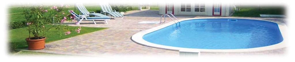 02. MEDENCÉK PÓTFÓLIÁK POOLS LINERS OVÁLIS ALAKÚ MEDENCÉK / OVAL SWIMMING POOLS Az acélpalást-fóliabélés medencék alkotóelemei az elôre gyártott fém palástlemez, és a méretre hegesztett fóliabélés.