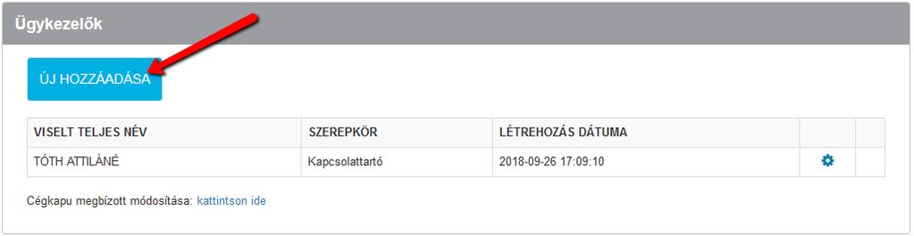 4.2. Ügykezelők hozzáadása, módosítása, törlése Új cégkapus ügykezelőt az Ügykezelők cím alatt található Új hozzáadása gomb segítségével vehet fel.