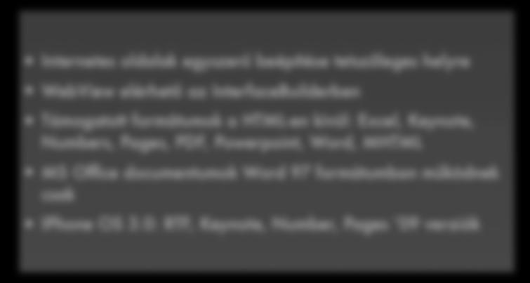 UIWebView Internetes oldalak egyszerű beépítése tetszőleges helyre WebView elérhető az InterfaceBuilderben Támogatott formátumok a HTML-en kívül: Excel,