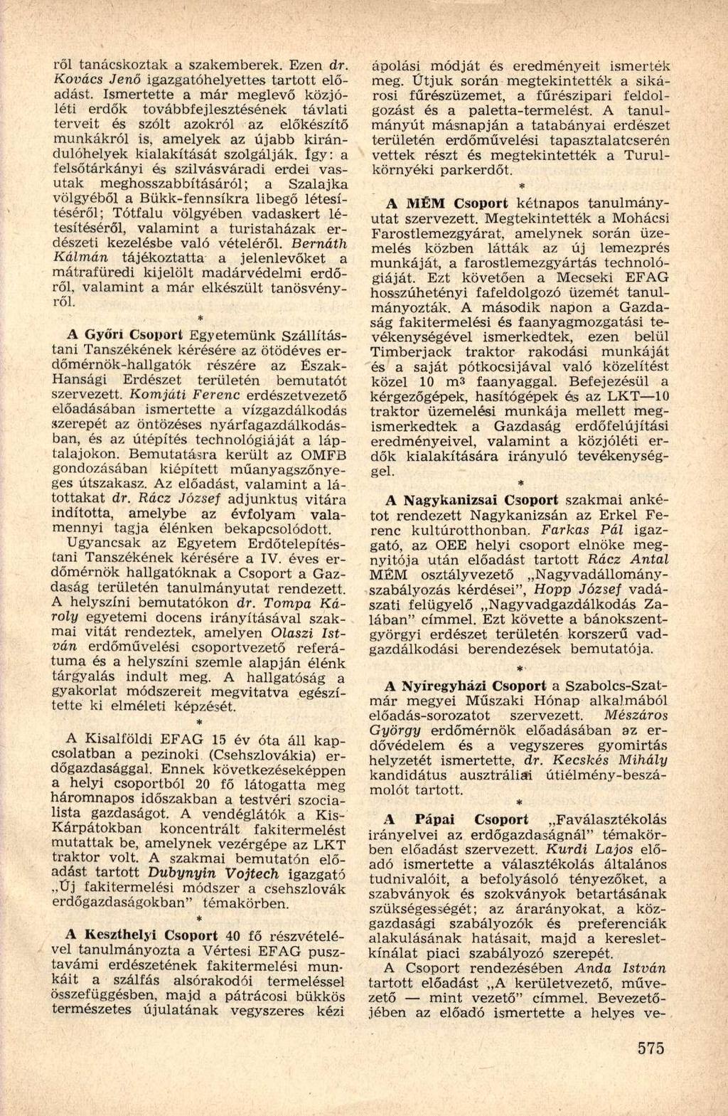ről tanácskoztak a szakemberek. Ezen dr. Kovács Jenő igazgatóhelyettes tartott előadást.