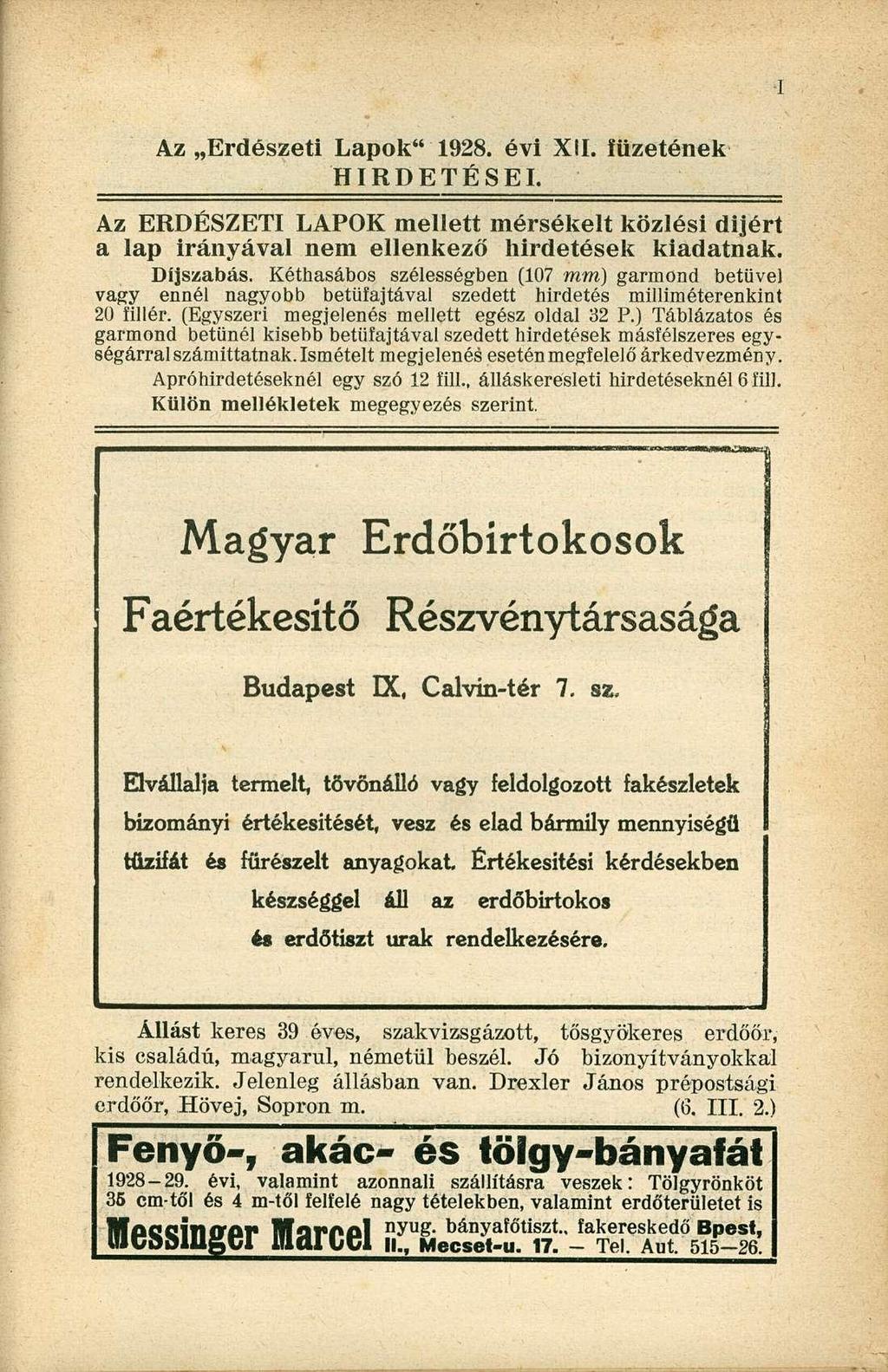 Az Erdészeti Lapok" 1928. évi XII. füzetének HIRDETÉSEI. Az ERDÉSZETI LAPOK mellett mérsékelt közlési dijért a lap irányával nem ellenkező hirdetések kiadatnak. Díjszabás.