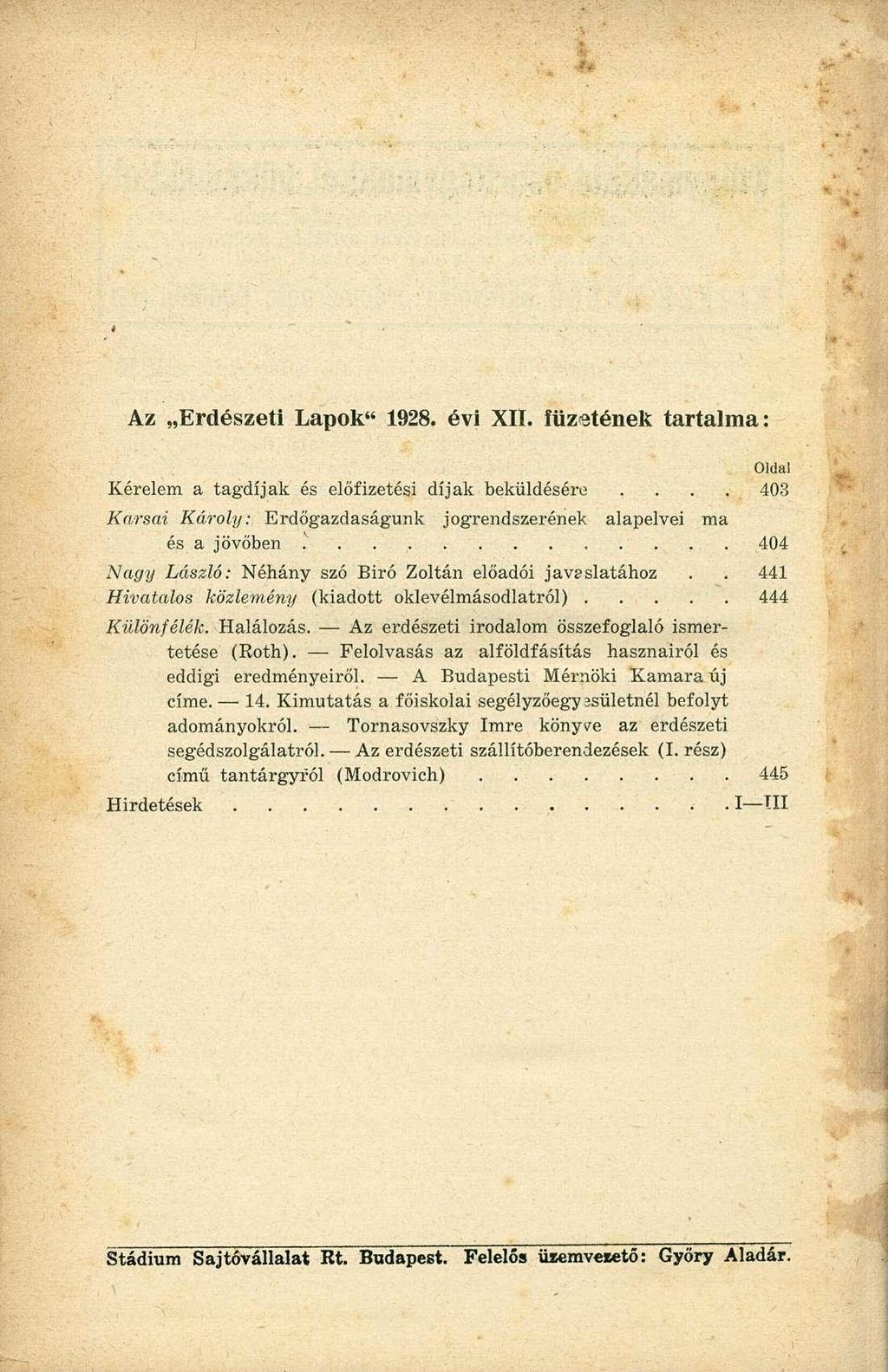 Az Erdészeti Lapok" 1928. évi XII. füzetének tartalma: Oldal Kérelem a tagdíjak és előfizetési díjak beküldésére.... 403 Kársai Károly: Erdőgazdaságunk jogrendszerének alapelvei ma és a jövőben.