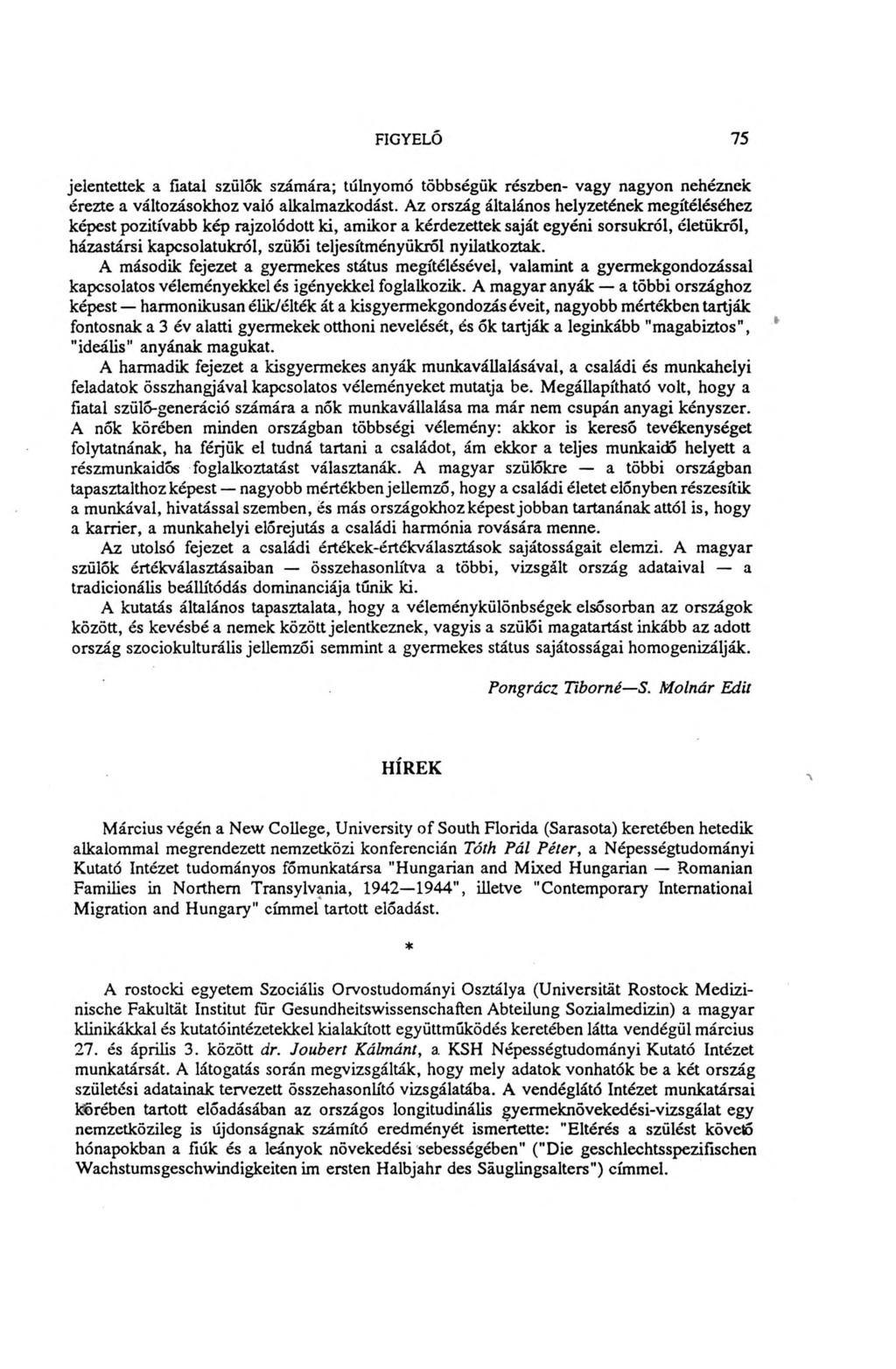 FIGYELŐ 75 jelentettek a fiatal szülők számára; túlnyomó többségük részben- vagy nagyon nehéznek érezte a változásokhoz való alkalmazkodást.