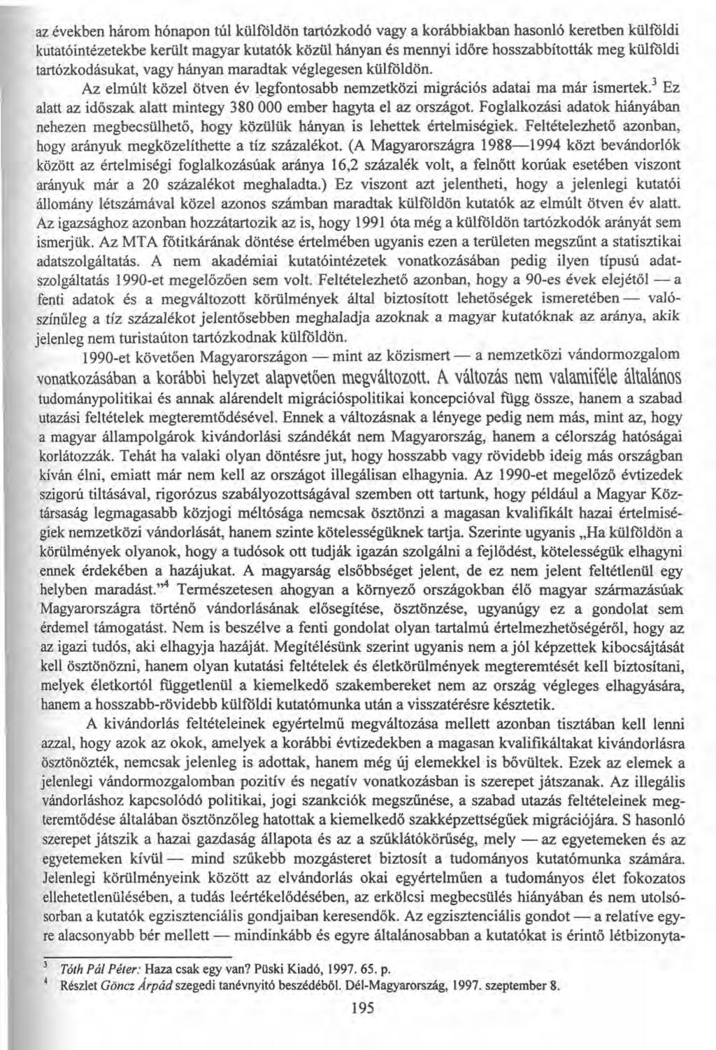 az években három hónapon túl külföldön tartózkodó vagy a korábbiakban hasonló keretben külföldi kútatóintézetekbe került magyar kutatók közül hányan és mennyi időre hosszabbították meg külföldi