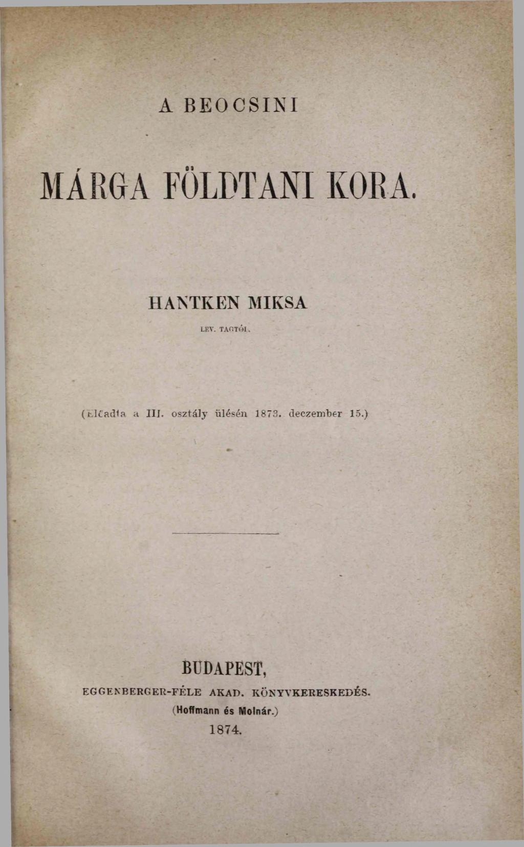 А В E 0 C SIN1 MÁRGA FÖLDTANI KORA. H ANTK EN M IKSA LEV. TAGTÓI, (ElCacHa «t III.