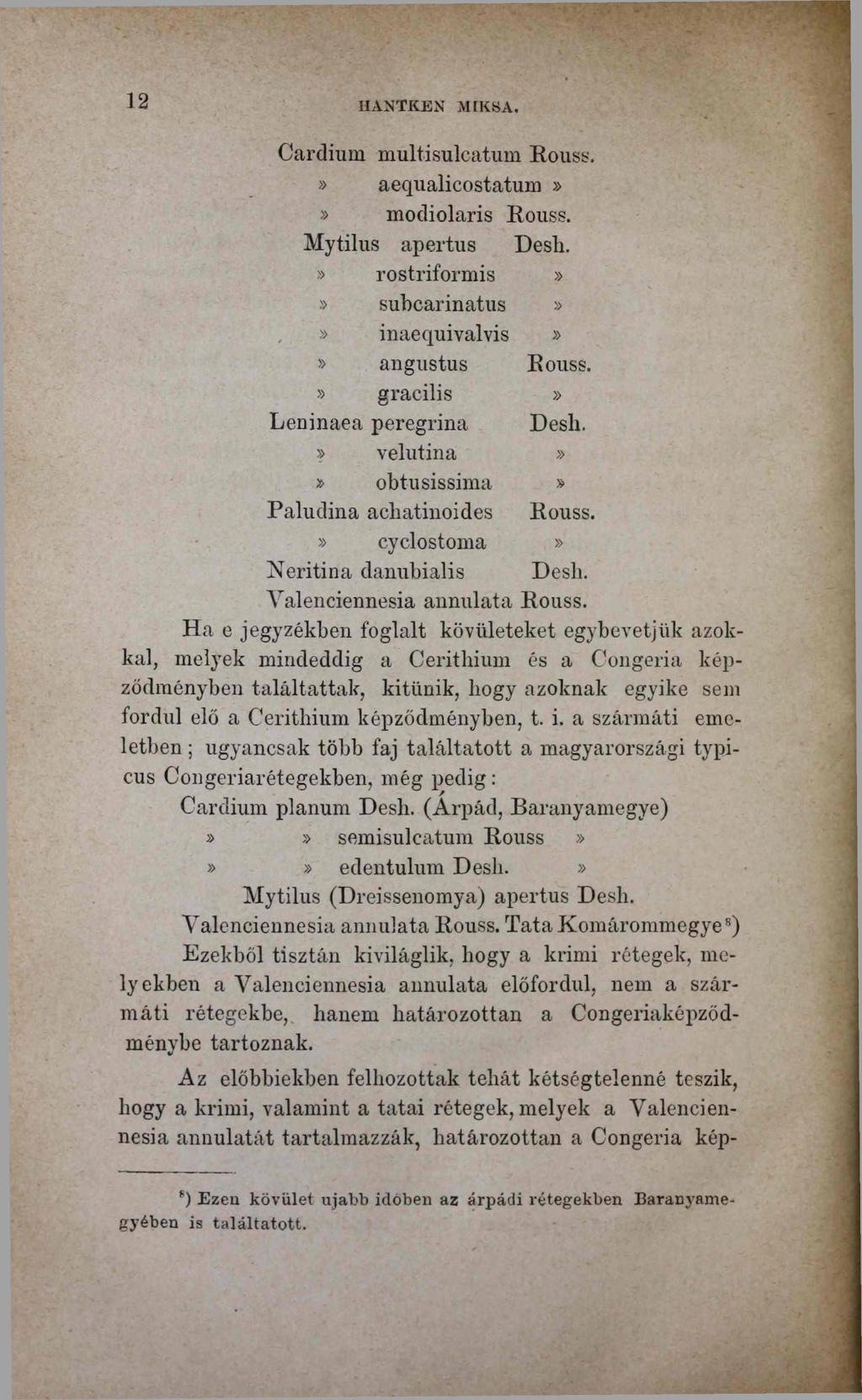 1 2 HANTKEN MIKSA. Cardium multisulcaturn Rouss.» aequalicostatum»» modiolaris Rouss. Mytilus apertus Desk.» rostriformis»» subcarinatus»» inaequivalvis»» angustus Rouss.