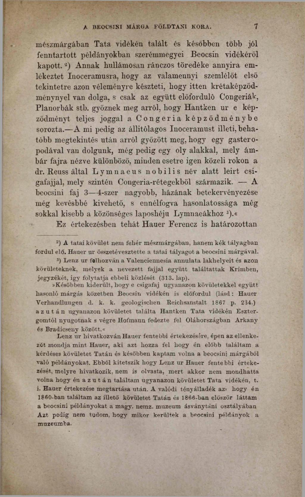 Л BEOCSINI MÁRGA FÖLDTANI KORA. 7 mészmárgában Tata vidékén talált és későbben több jól fenntartott példányokban szerémmegyei Beocsin vidékéről kapott.
