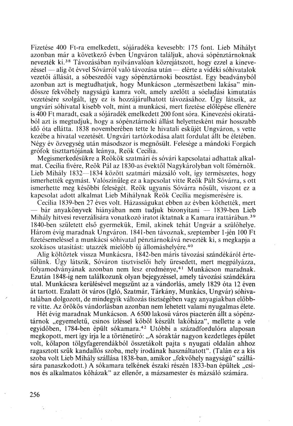 Fizetése 400 Ft-ra emelkedett, sójáradéka kevesebb: 175 font. Lieb Mihályt azonban már a következő évben Ungváron találjuk, ahová sopénztárnoknak nevezték ki.
