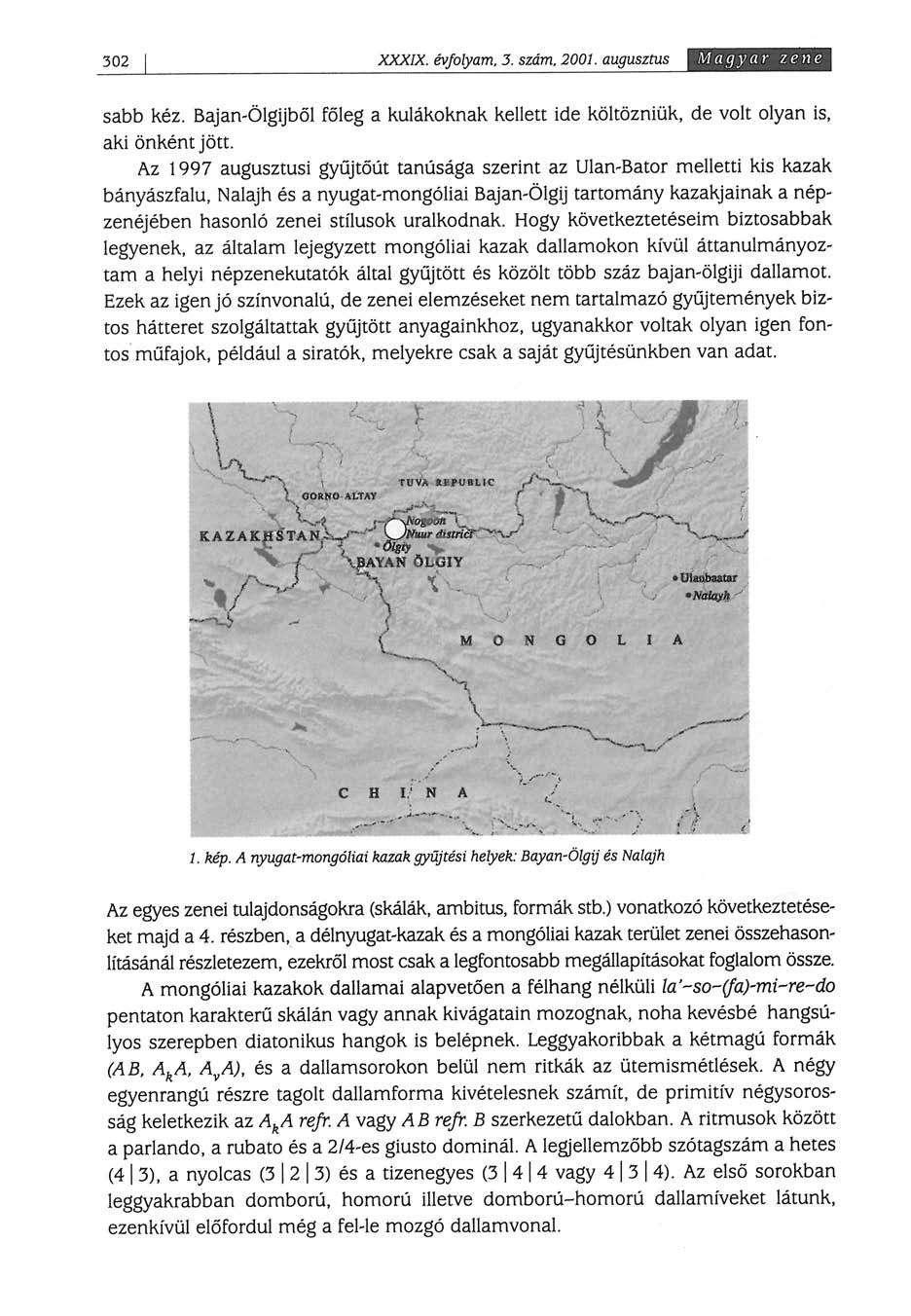 302 XXXIX. évfolyam. 3. szám. 2001. augusztus Magyar zene sabb kéz. Bajan-Ölgijből főleg a kulákoknak kellett ide költözniük, de volt olyan is, aki önként jött.