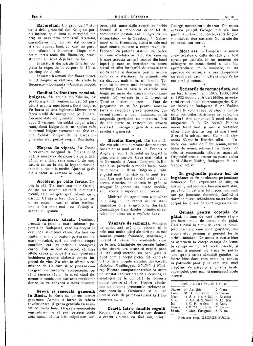 Pag. 6 BUNUL ECONOM Nr. 31 Excuisiuni. Un grup de 17 studenţi delà gimnaziul din Beiuş au pornit înainte cu o lună şi mergând din oraş în oraş prin comitatul Aradului, Caraş-Severinului etc.