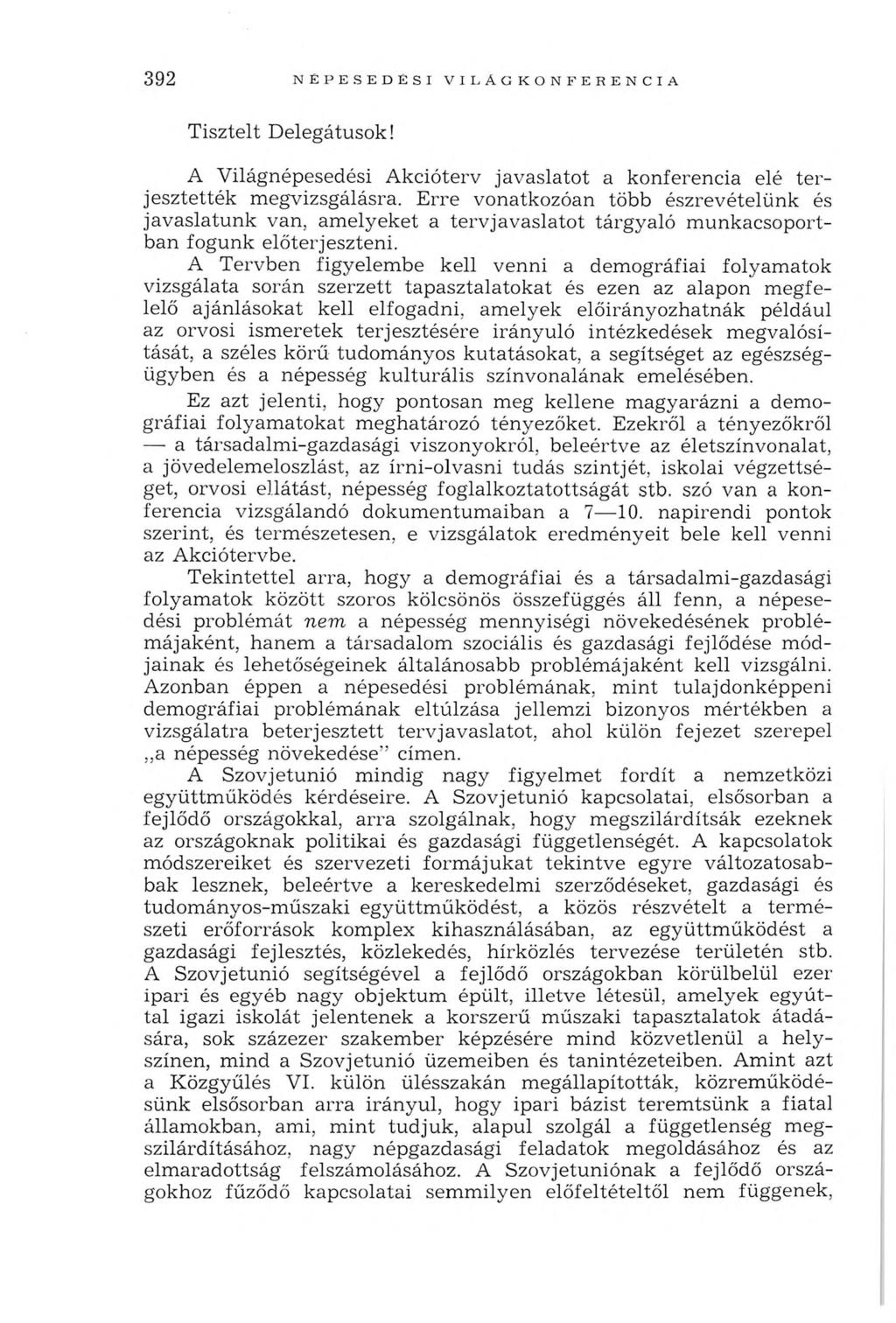 3 9 2 NÉPESEDÉSI VILÁGKONFERENCIA T isztelt D elegátusok! A V ilágnépesedési A kcióterv javaslatot a konferencia elé te r jesztették m egvizsgálásra.