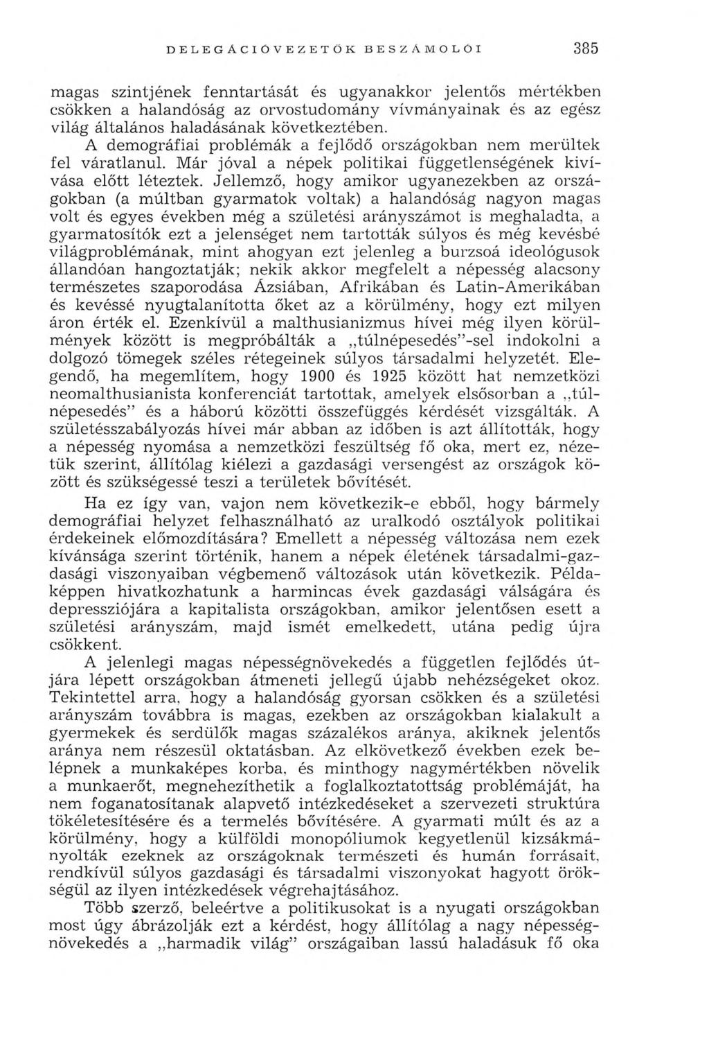 m agas szintjének fe n n ta rtását és ugyanakkor jelentős m értékben csökken a halandóság az orvostudom ány vívm ányainak és az egész világ általán o s h alad ásán ak következtében.