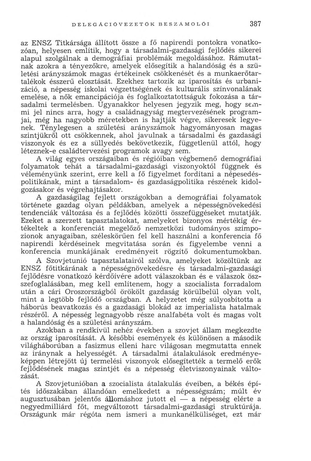 az ENSZ T itkársága állíto tt össze a fő n apirendi pontokra vonatkozóan, helyesen em lítik, hogy a társadalm i-gazdasági fejlődés sikerei alapul szolgálnak a dem ográfiai problém ák m egoldásához.