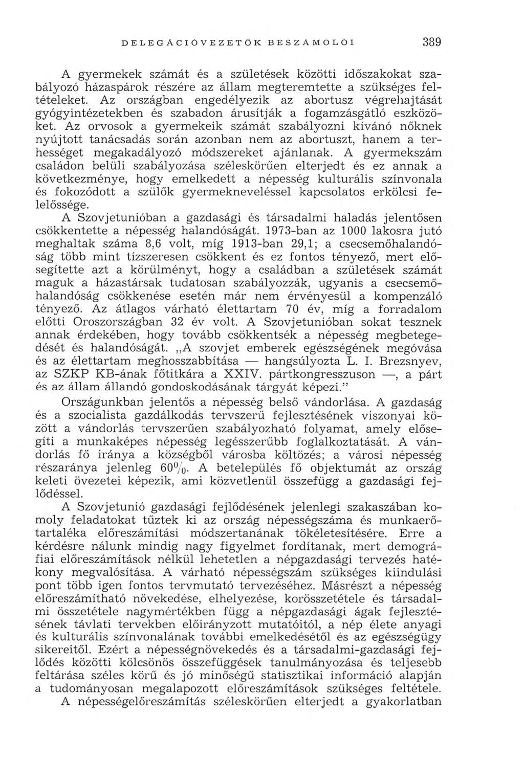 A g y erm ek ek szám át és a születések közötti időszakokat szabályozó házaspárok részére az állam m e g te re m te tte a szükséges feltételeket.