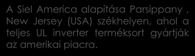TÖBB MINT 30 ÉV SIKER 2012 A Siel America alapítása Parsippany, New Jersey (USA)
