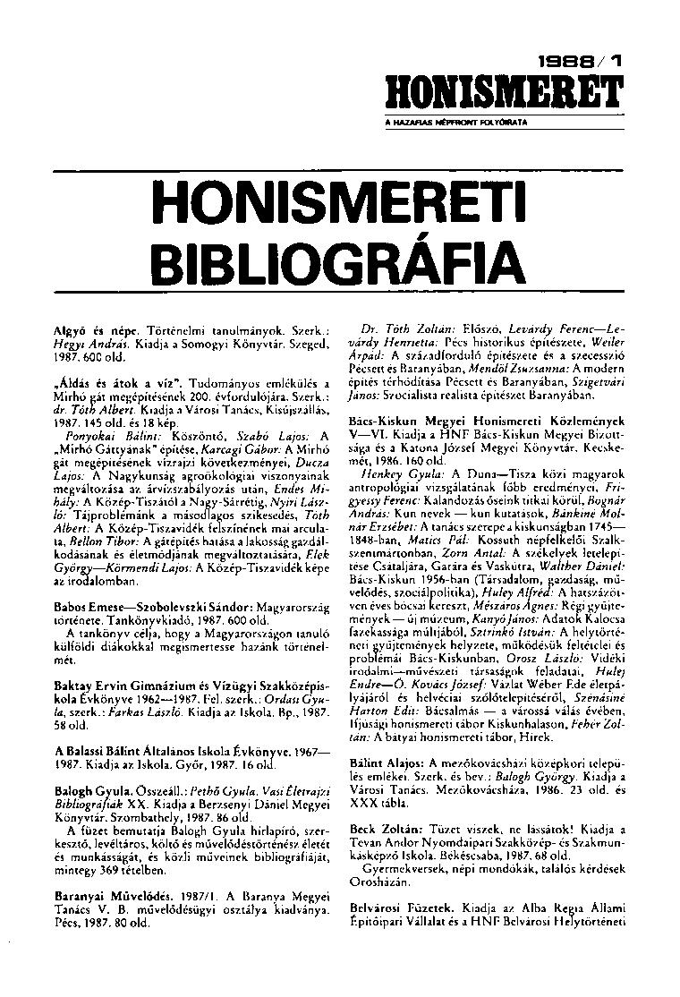 1388/1 HONISMERET A HAZAFIAS NÉPFRONT FOLYÓIRATA HONISMERETI BIBLIOGRÁFIA Algyő és népe. Történelmi tanulmányok. Szerk.: Hegyi András. Kiadja a Somogyi Könyvtár. Szeged, 1987. 600 old.