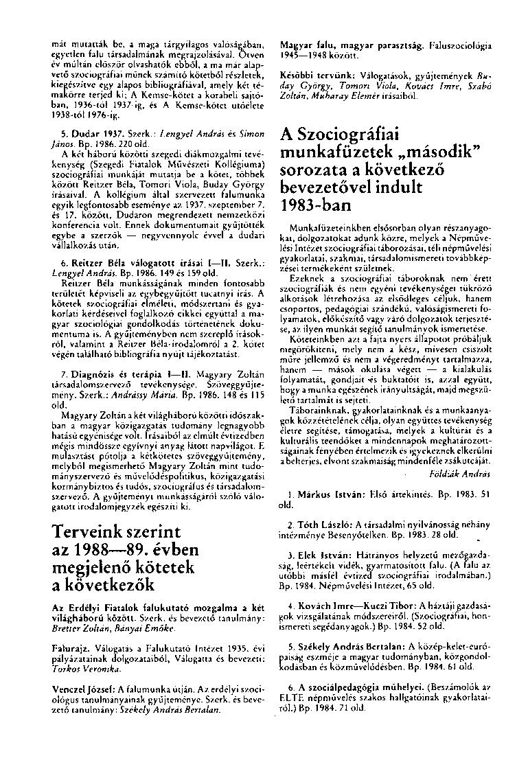 mát mutatták be, a maga tárgyilagos valóságában, egyetlen falu társadalmának megrajzolásával.