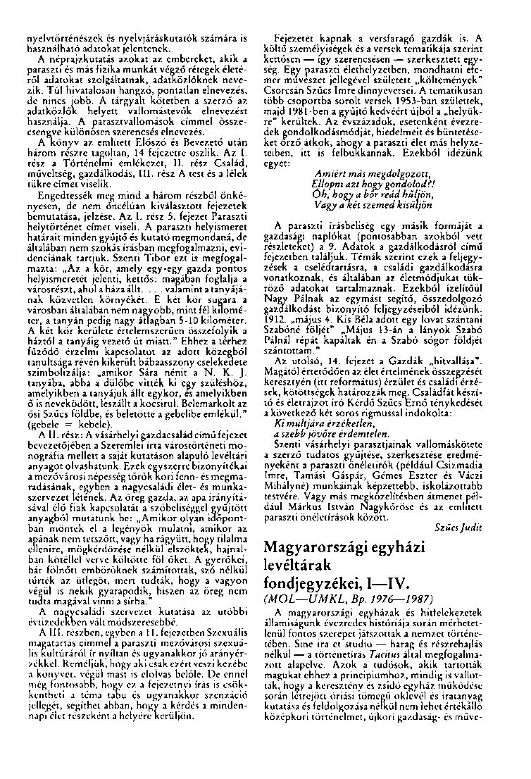 nyelvtörténészek és nyelvjáráskutatók számára is használható adatokat jelentenek.