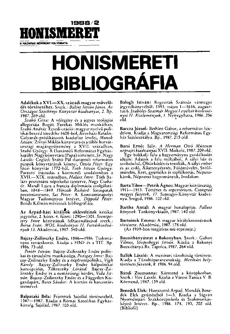 1988 S HONISMERET * HAZAFIAS NÉPfflOKT FOLYÓIRATA HONISMERETI BIBLIOGRÁFIA Adalékok a XVI. XX. századi magyar művelődés történetéhez. Szerk.: Bálint István János.