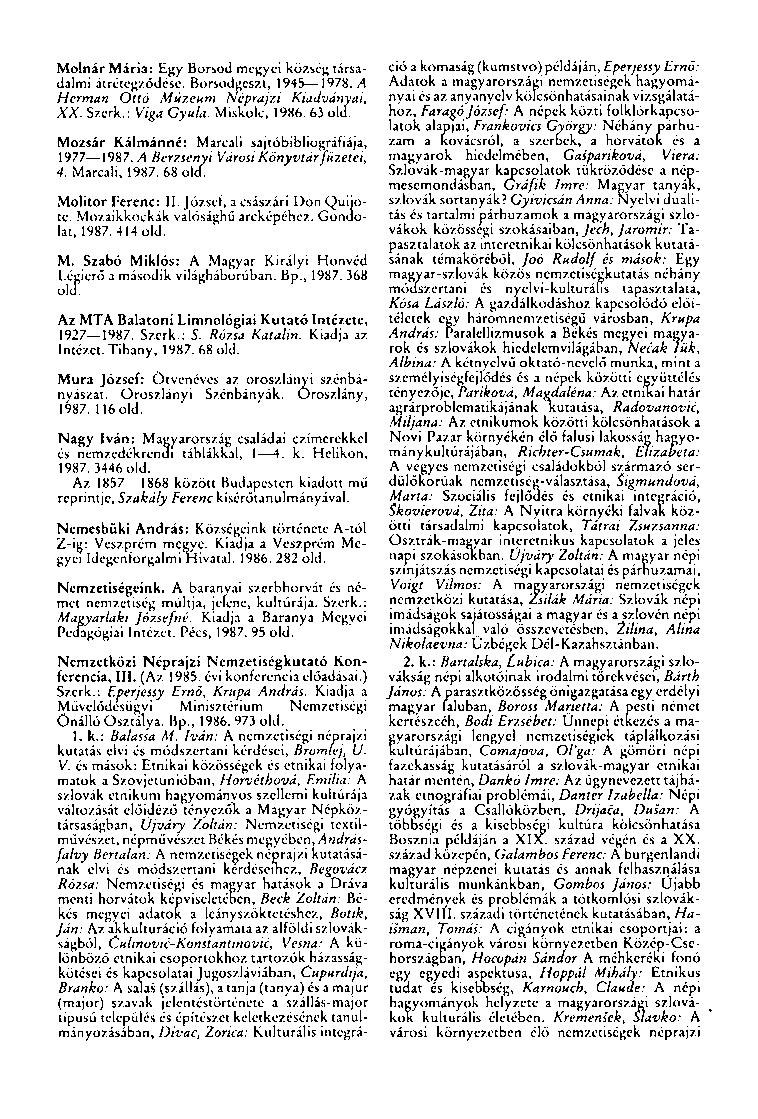 Molnár Mária: Egy Borsod megyei község társadalmi átrétegződése. Borsodgeszt, 1945 1978. A Herman Ottó Múzeum Néprajzi Kiadványai, XX. Szerk.: Viga Gyula. Miskolc, 1986. 63 old.