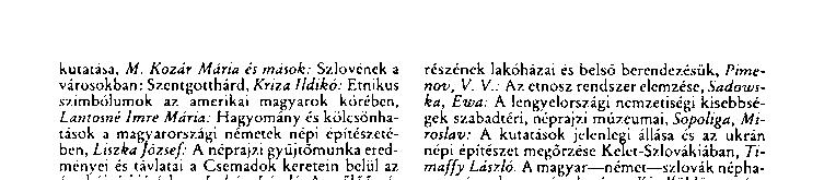 népi építészetében, Liszka József: A néprajzi gyűjtőmunka eredményei és távlatai a Csemadok keretein belül az érsekújvári járásban, Lukács László: A szőlőőrzés rendszere a Vértes német nemzetiségi
