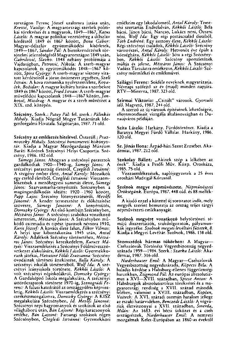 rországon Ferenc József uralomra jutása után, Krestic, Vasilije: A magyarországi szerbek politikai törekvései és a magyarok, 1849 1867, Katus László: A magyar politikai vezetőréteg a délszláv