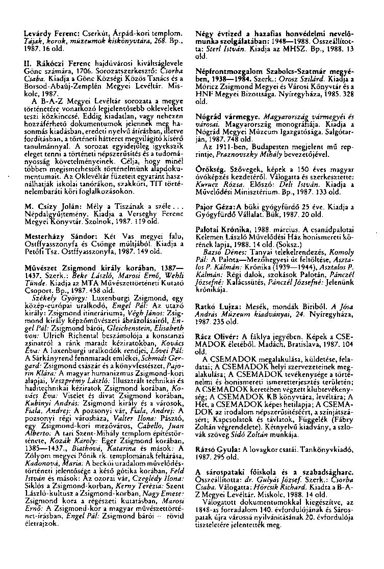 Levárdy Ferenc: Cserkút, Árpád-kori templom. Tájak, korok, múzeumok kiskönyvtára, 268. Bp., 1987. 16 old. II. Rákóczi Ferenc hajdúvárosi kiváltságlevele Gönc számára, 1706.