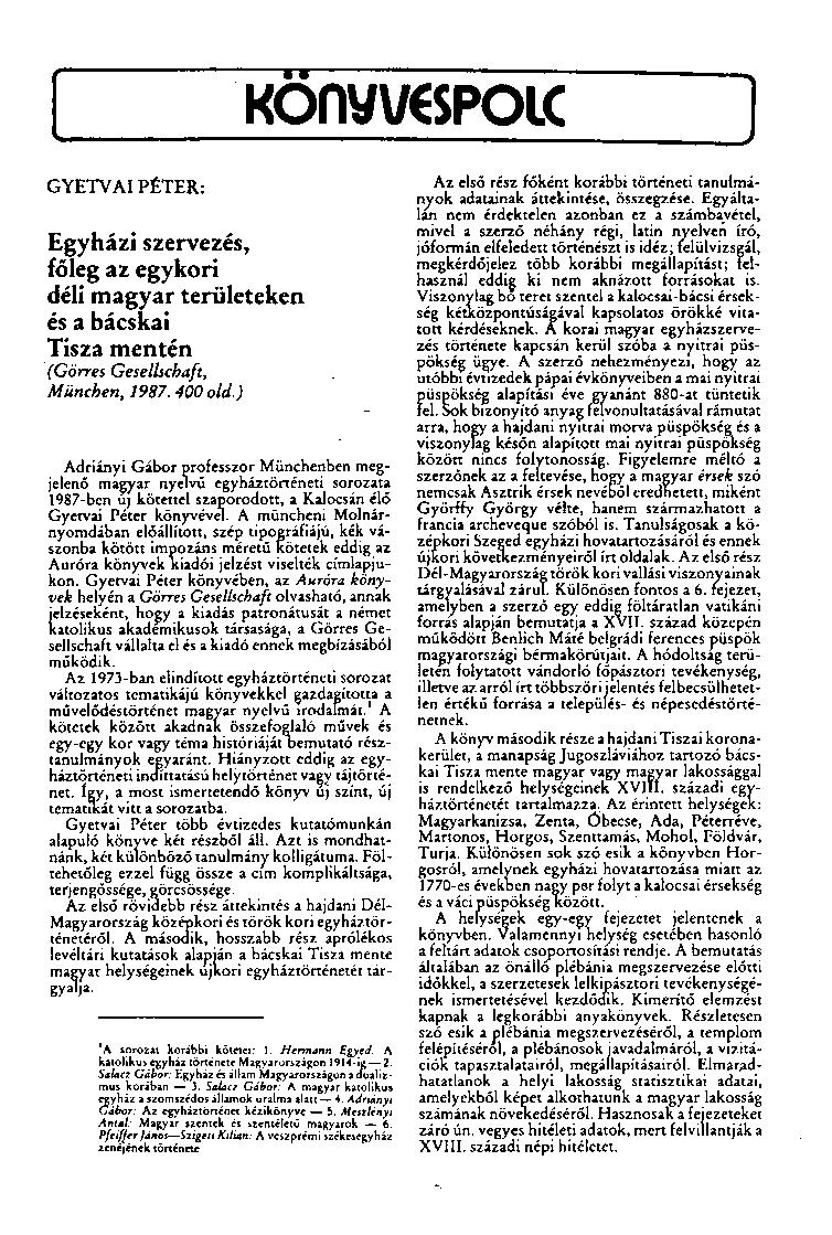KonyvcspoLC 1, GYETVAI PÉTER: Egyházi szervezés, főleg az egykori déli magyar területeken és a bácskai Tisza mentén (Görres Gesellschaft, München, 1987. 400 old.