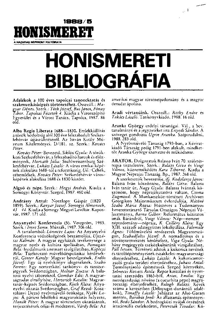 1 HONISMERET * HAZAFIAS NÉPFRONT FOLYÓIRATA HONISMERETI BIBLIOGRÁFIA Adalékok a 100 éves tapolcai tanoncktatás és szakmunkásképzés történetéhez. Összeáll.: Magyar Dénes. Szerk.