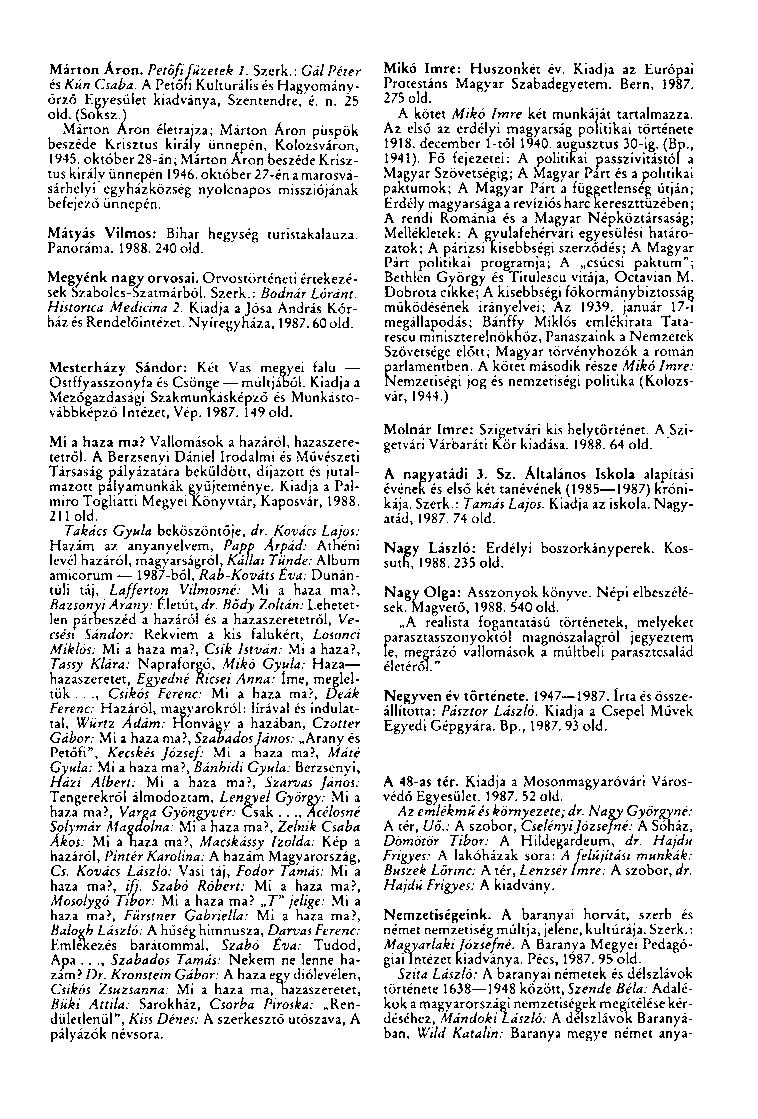 Márton Áron. Petőfi füzetek 1. Szerk.: Gál Péter és Kún Csaba. A Petőfi Kulturális és Hagyományőrző Egyesület kiadványa, Szentendre, é. n. 25 old. (SoKsz.