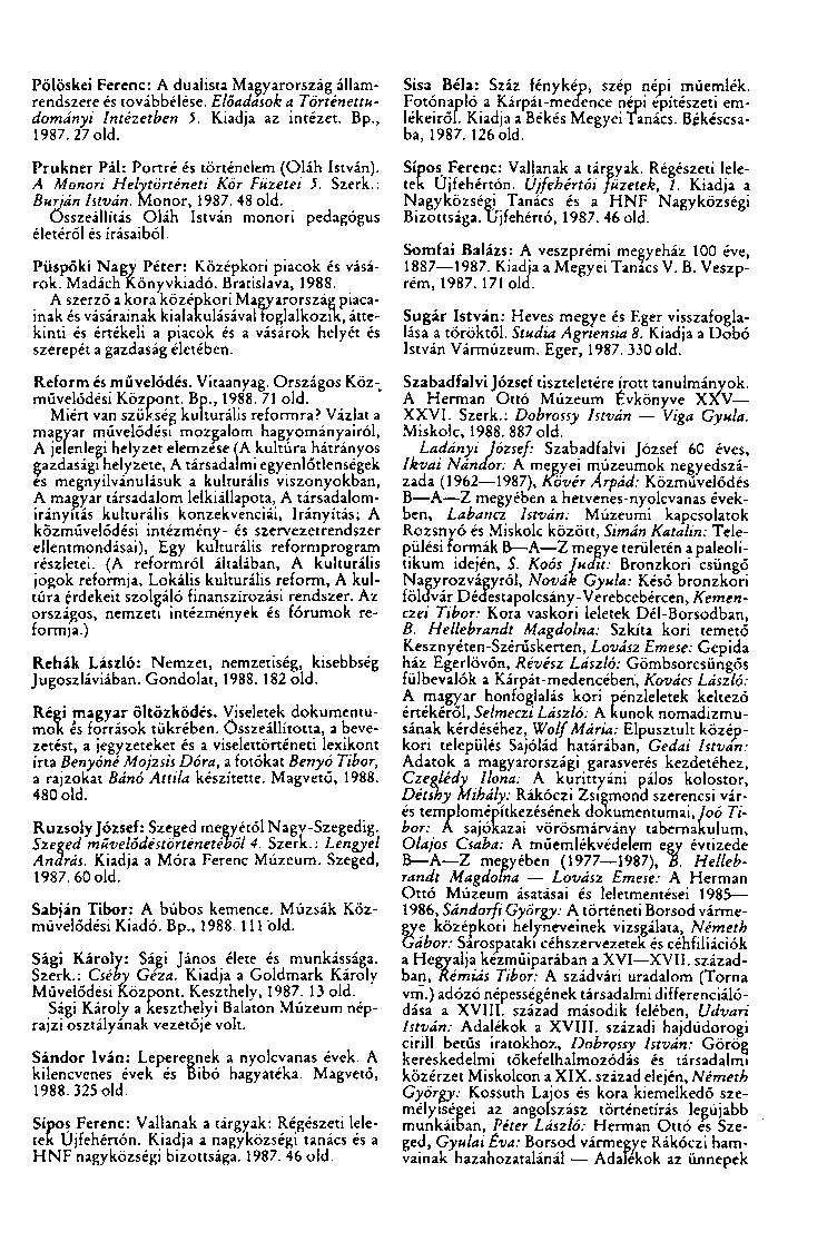Pölöskei Ferenc: A dualista Magyarország államrendszere és továbbélése. Előadasok a Történettudományi Intézetben J. Kiadja az intézet. Bp., 1987. 27 old.