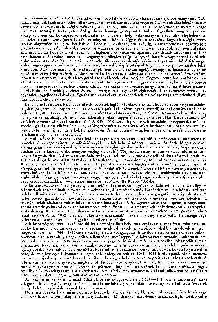 A történelmi idők", a XVIII. század törvényhozó falujának patriarchális (paraszti) önkormányzata a XIX. század második felében a modern államszervezés következményeként végóráit élte.