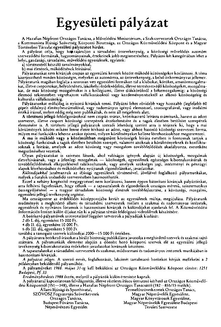Egyesületi pályázat A Hazafias Népfront Országos Tanácsa, a Művelődési Minisztérium, a Szakszervezetek Országos Tanácsa, a Kommunista Ifjúsági Szövetség Központi Bizottsága, az Országos Közművelődési