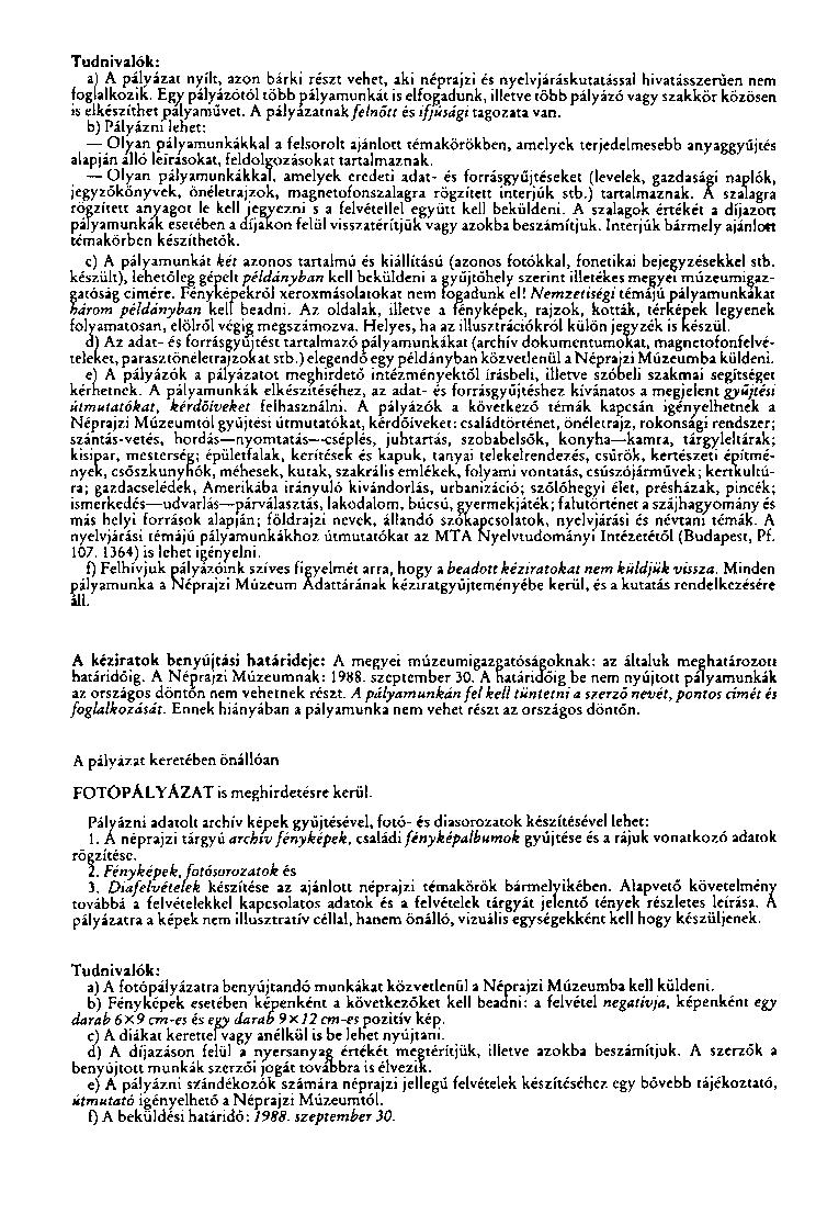 Tudnivalók: a) A pályázat nyílt, azon bárki részt vehet, aki néprajzi és nyelvjáráskutatással hivatásszerűen nem foglalkozik.