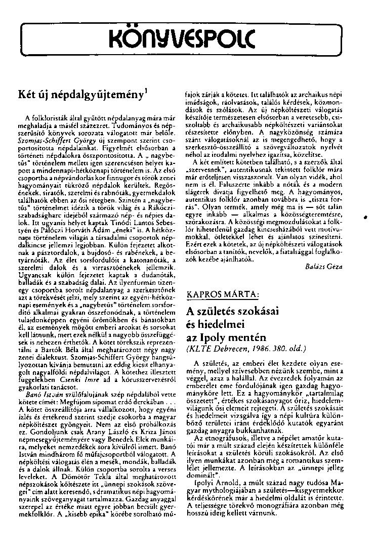 Két új népdalgyűjtemény 1 A folkloristák által gyütött népdalanyag mára már meghaladja a másfél százezret. Tudományos és népszerűsítő könyvek sorozata válogatott már belőle.