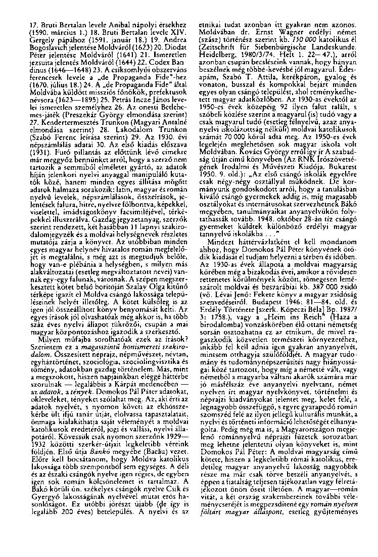 17. Bruti Bertalan levele Anibal nápolyi érsekhez (1590. március 1.) 18. Bruti Bertalan levele XIV. Gergely pápához (1591. január 18.) 19. Andrea Bogoslavich jelentése Moldváról (1623) 20.