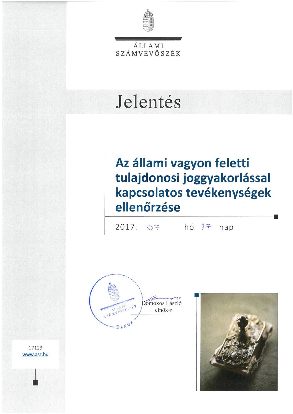 VÍ~V.> EIHSÍII mlhi ÁLLAMI SZÁMVEVÖSZÉK Jelentés Az állami vagyon feletti tulajdonosi joggyakorlással kapcsolatos