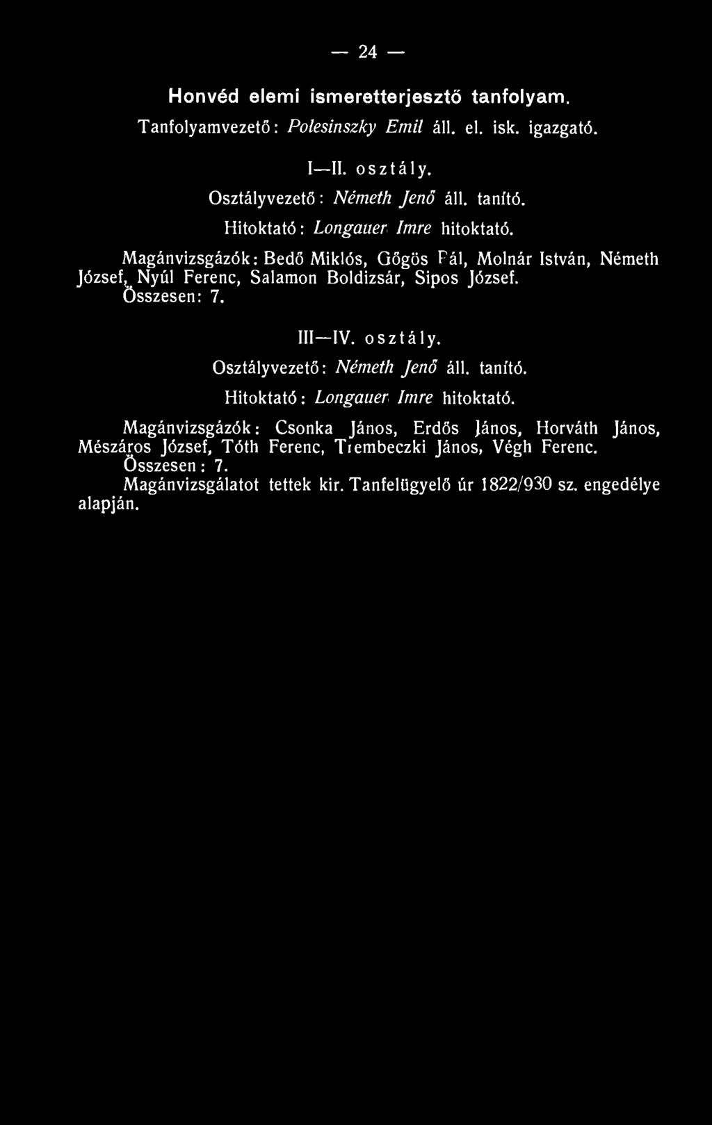 Összesen: 7. III IV. osztály. Osztályvezető: Németh Jenő áll. tanító. Hitoktató: Longauer Imre hitoktató.