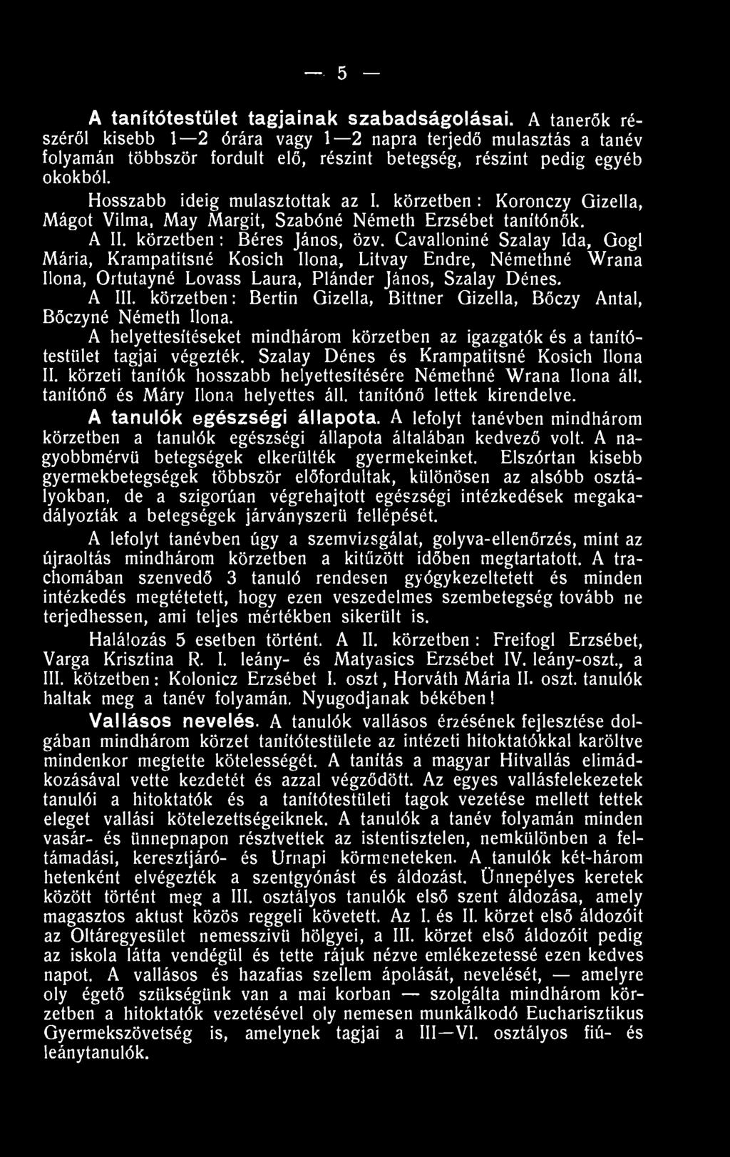 Cavalloniné Szalay Ida, Gogl Mária, Krampatitsné Kosich Ilona, Litvay Endre, Némethné Wrana Ilona, Ortutayné Lovass Laura, Plánder János, Szalay Dénes. A III.
