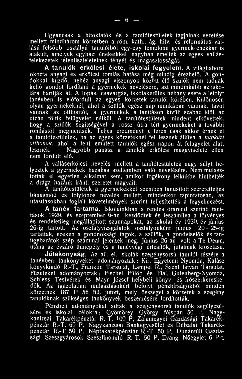 magasztosságát. A tanulók erkölcsi élete, iskolai fegyelem. A világháború okozta anyagi és erkölcsi romlás hatása még mindig érezhető.