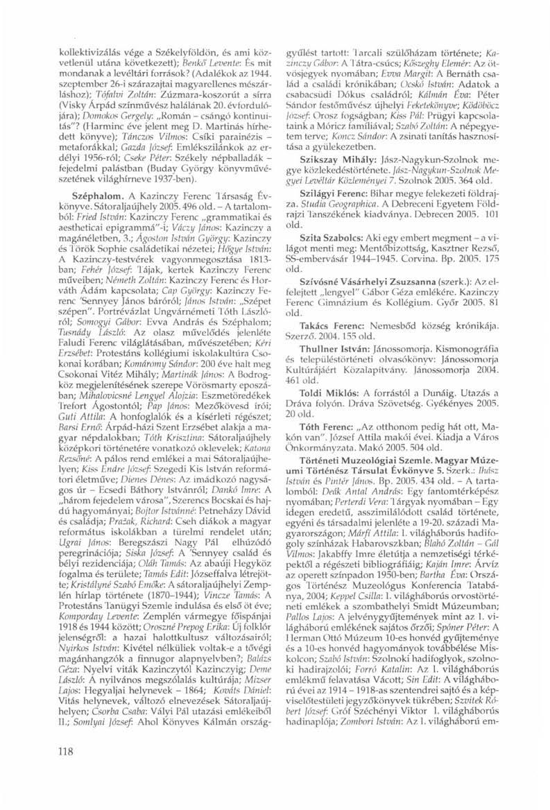 kollektivizálás vége a Székelyföldön, és ami közvetlenül utána következett); Benkő Lei'ente: És mit mondanak a levéltári források? (Adalékok az 1944.
