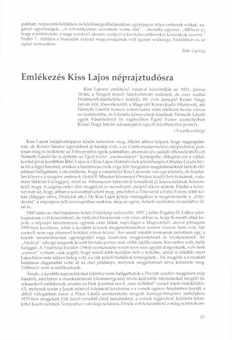 gukban, népszemléletükben és felelősségvállalásukban egyképpen teljes emberek voltak, sugárzó egyéniségek. A reformkorban szerettem volna élni" - mondta egyszer.